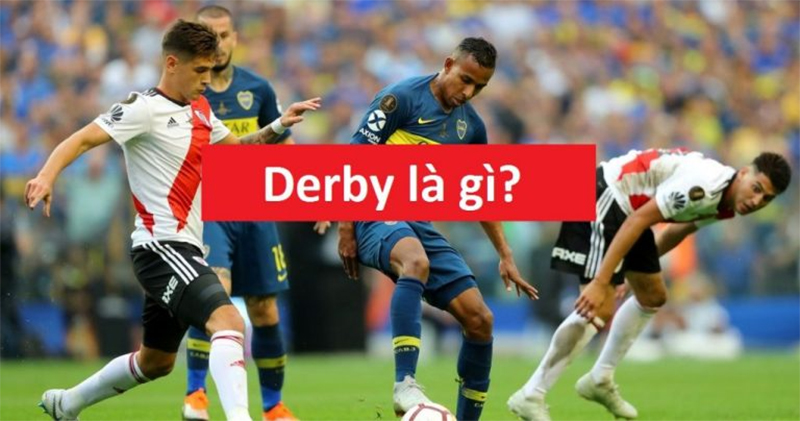 Derby là gì trong bóng đá